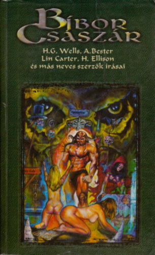 H. G. Wells . A. Bester . Lin Carter . Harlan Ellison - Bbor Csszr (antolgia)