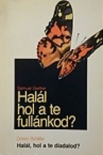 Gerber, Samuel-Schfer, Ortwin - Hall, hol a te fullnkod?-Hall, hol a te diadalod?