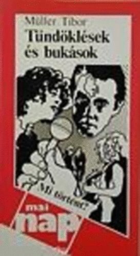 M�ller Tibor - T�nd�kl�sek �s buk�sok (Mi t�rt�nt?)