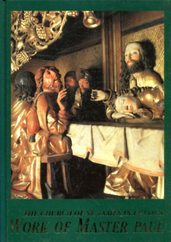 Ivan Chalupecky, Vladimír Wolf, Ferdinand Majerech - The Church of St. James in Levoca - Work of Master Paul
