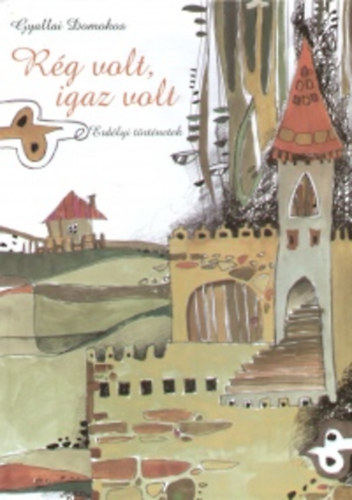 Gyallai Domokos - Rég volt, igaz volt