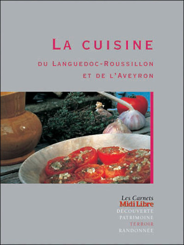 Catherine Leclre-Ferrire, Jean-Pierre Duval (photo) - La Cuisine du Carnet Languedoc-Roussillon du et de L'Aveyron Terroir