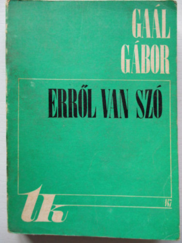 Gaál Gábor - Erről van szó. Válogatott írások