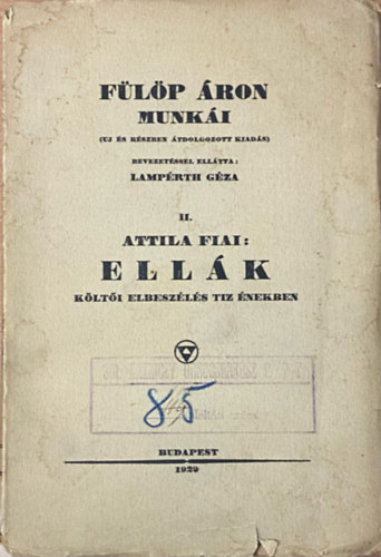 Fülöp Áron - Attila fiai I.- Ellák (Költői elbeszélés tíz énekben)