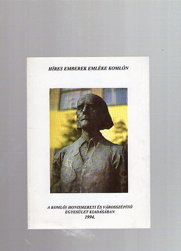 Kiss J�zsef (szerk.) - H�res emberek eml�ke Koml�n