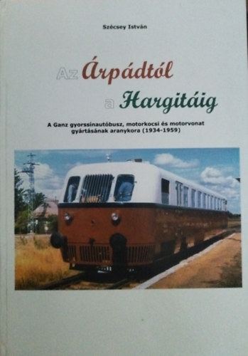 Sz�csey Istv�n - Az �rp�dt�l a Hargit�ig: A Ganz gyorss�naut�busz... aranykora