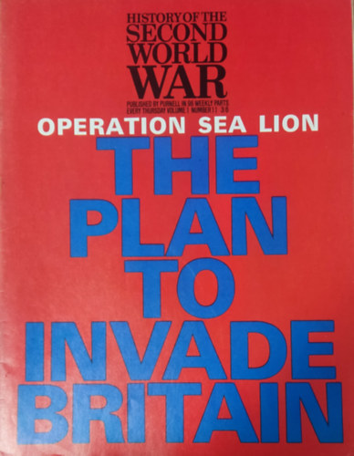Purnell and Sons Ltd., Imperial War Museum, Basil Liddell-Hart, Barrie Pitt - History of the Second World War - The plan to invade Britain (Volume 1, Number 11.)