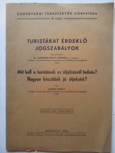 Szuniogh rvay Nndor dr. (sszell.) - Turistkat rdekl jogszablyok - Mit kell a turistnak az tjelzsrl tudnia? Hogyan ksztnk j tjelzst?