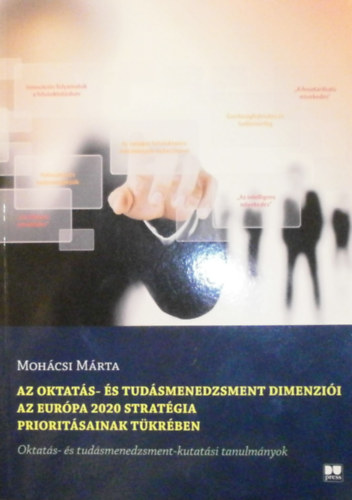 Mohcsi Mrta - Az oktats- s tudsmenedzsment dimenzii az Eurpa 2020 stratgia prioritsainak tkrben