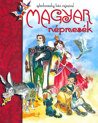 Nagy Emese (szerk.) - Magyar n�pmes�k (Jenkovszky Iv�n rajzaival)