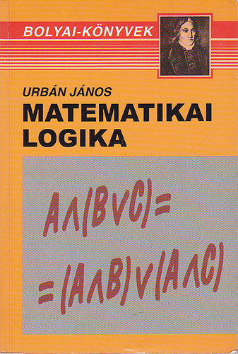 Urbn Jnos - Matematikai logika - Pldatr (Bolyai-Knyvek)