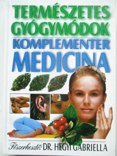 Dr. Hegyi Gabriella (szerk.) - Term�szetes gy�gym�dok - k�nai orvosl�s, �jurv�da, tibeti orvosi rendszer, neur�lter�pia