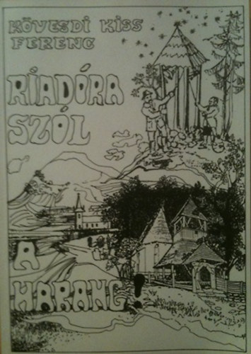 K�vesdi Kiss Ferenc - Riad�ra sz�l a harang - A Mez�s�g telep�l�seinek helyzetk�pe 1891-1991