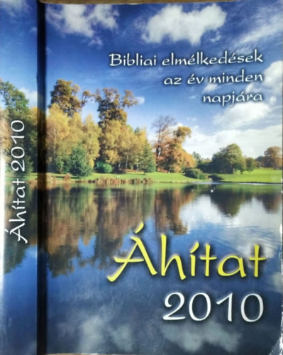 Sinka Csaba - Katona László - Hajnal Zoltán - Borzási István (szerk.) - Áhítat 2010 - Bibliai elmélkedések az év minden napjára