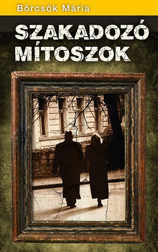 B�rcs�k M�ria, Fodor Bernadett (ford.) - Szakadoz� m�toszok - Fodor Bernadett ford�t�s�ban