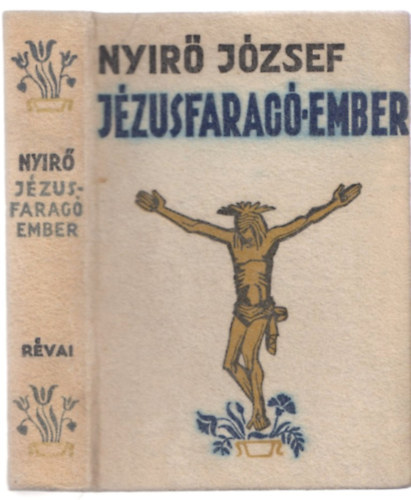 Nyirő József - Jézusfaragó ember