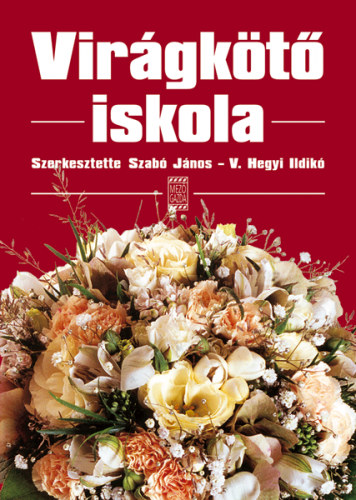 V. Hegyi Ildik (szerk.), Szab Jnos (szerk.) - Virgkt iskola