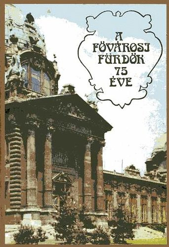 Dr. Beck B�la (szerk.) - A f�v�rosi f�rd�k 75 �ve