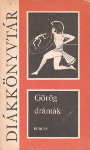 Aiszkh�losz - Szophokl�sz - Euripid�sz - Arisztophan�sz - G�r�g dr�m�k - Di�kk�nyvt�r (Lel�ncolt Pro�theusz; Antigon�; �phigeneia Auliszban; A madarak)