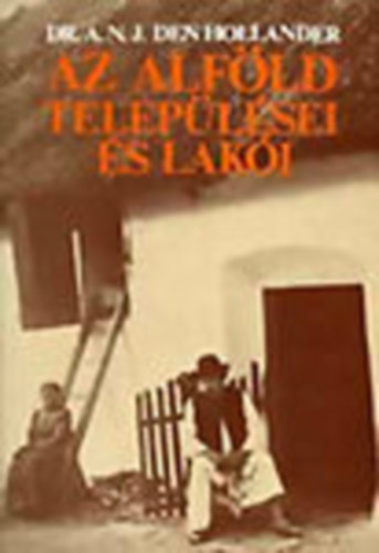 Dr. A. N. J. Den Hollander - Az Alfld teleplsei s laki