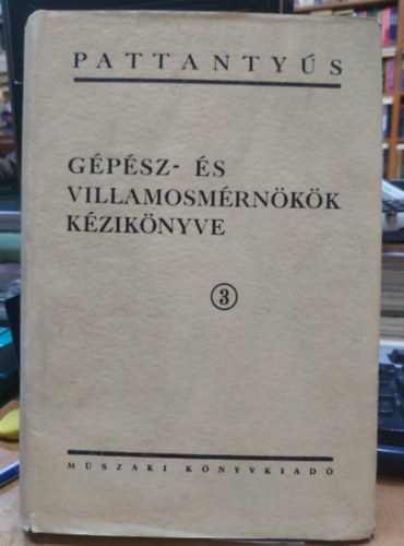 Terplán Zénó dr. (főszerk) - Gépész- és villamosmérnökök kézikönyve 3. - Gépek szerkesztése és üzemtana (Pattantyús)