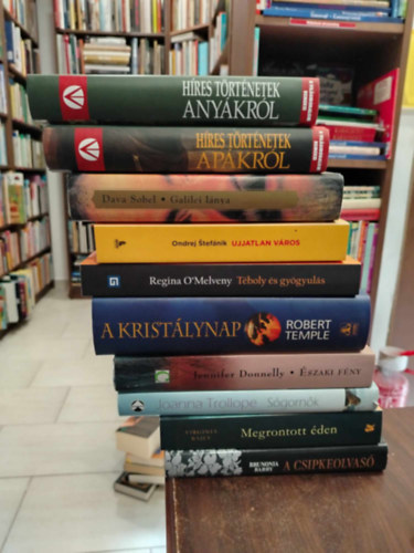 Robert Temple, Joanna Trollope, Dava Sobel, Ondrej Stefánik, Regina O'Melveny, Jennifer Donnelly, Virginia Baily, Brunonia Barry - 10 db-os KÖNYVMENTŐ AJÁNLAT, világirodalom: Híres történetek anyákról +Híres történetek apákról+ Galilei lánya+ Ujjatlan város+ Téboly és gyógyulás+ A Kristálynap+ Északi fény+ Sógornők+ Megrontott éden+ A csipkeolvasó