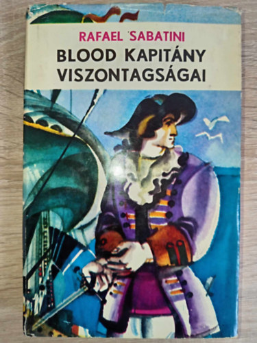 Raffael Sabatini - Blood kapitány viszontagságai