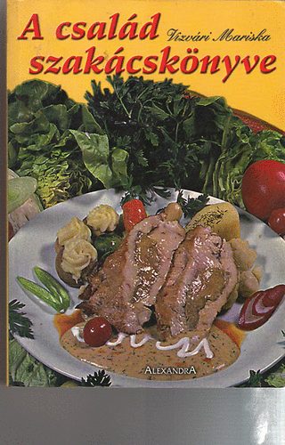 Vizvry Mariska - A csald szakcsknyve