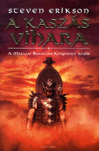 Steven Erikson - A Kaszs vihara - A Malazai Bukottak Knyvnek regje VII.