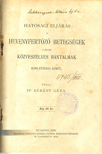 Dr. Békésy Géza - Hatósági eljárás a hevenyfertőző betegségek s egyéb közveszélyes bántalmak korlátozása körül