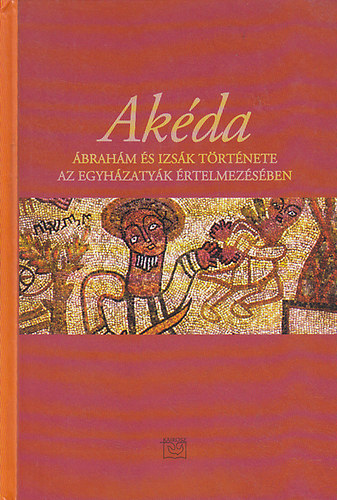 Kairosz Kiad - Akda - brahm s Izsk trtnete az egyhzatyk rtelmezsben