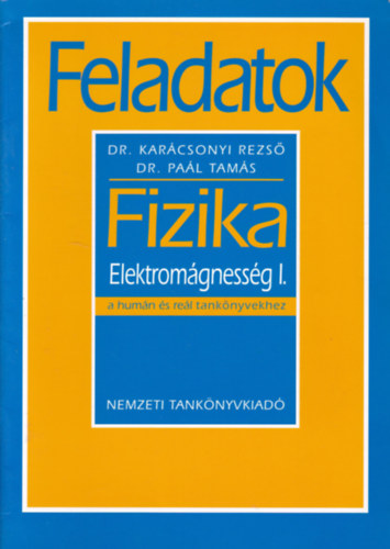 Dr. Kar�csonyi Rezs� - Dr. Pa�l Tam�s - Fizika - Elektromoss�g I. (Feladatok)