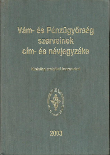 Vm- s Pnzgyrsg szerveinek cm- s nvjegyzke - Kizrlag szolglati hasznlatra!