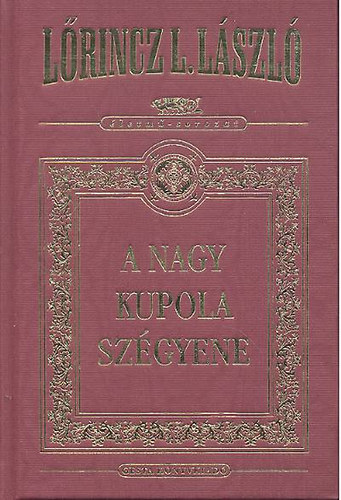 Lrincz L. Lszl - A Nagy Kupola szgyene (dszkiads)
