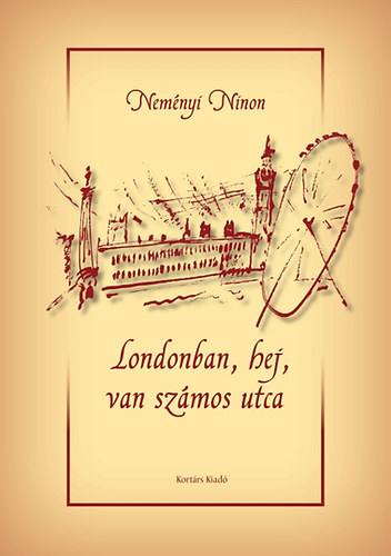 Nem�nyi Ninon - Londonban, hej, van sz�mos utca - Az angol f�v�ros rejtelmei