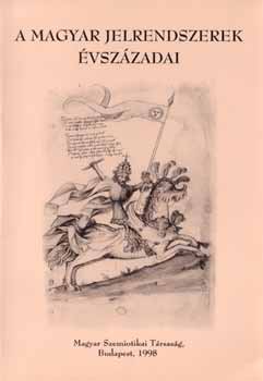 Voigt Vilmos; Balzs Gza (szerk.) - A magyar jelrendszerek vszzadai