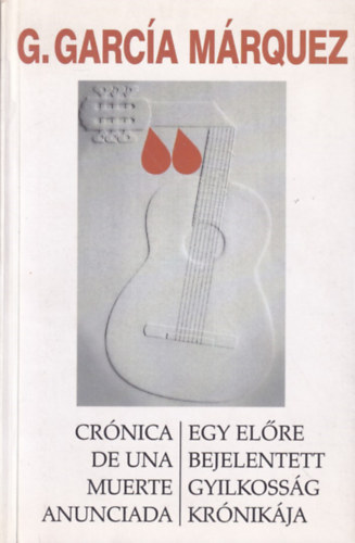 Gabriel Garc�a M�rquez - Egy el�re bejelentett gyilkoss�g kr�nik�ja