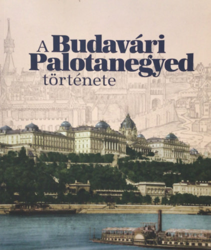 Szentpály-Juhász Miklós-Zsiga Henrik - A Budavári Palotanegyed története