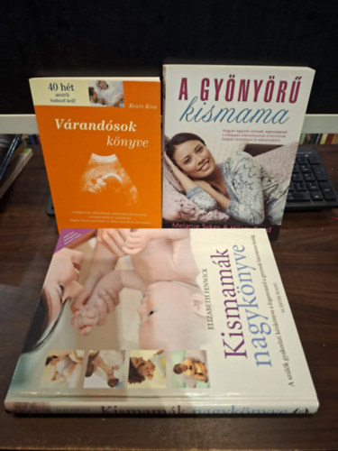 Kenéz Kíra, Sykes, Melanie-Boyd, Hilary, Elizabeth Fenwick - 3 kötet: Várandósok könyve, A gyönyörű kismama, Kismamák nagykönyve