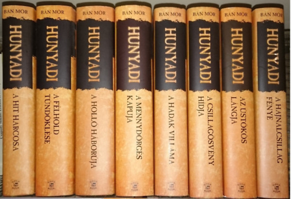 Bán Mór - Hunyadi 1-10. (A hajnalcsillag fénye + Az üstökös lángja + A csillagösvény hídja + A hadak villáma + A mennydörgés kapuja + A holló háborúja + A félhold tündöklése + A hit harcosa + Isten árnyéka+Vihartépte zászlaink)