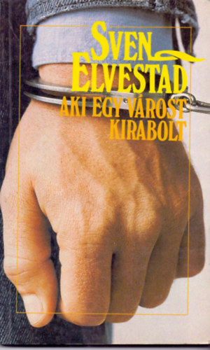 Sven Elvestad - Aki egy vrost kirabolt