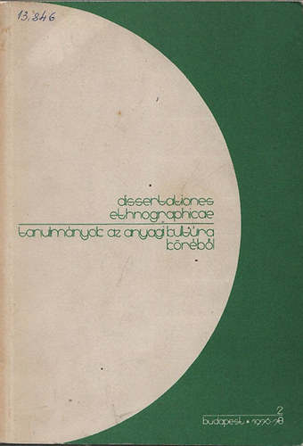 Tlasi Istvn (szerk.) - Erdemnyek s feladatok az anyagi kultra kutatsban (Dissertationes Ethnographicae II.)