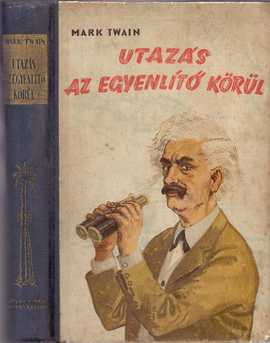 Mark Twain - Utazs az egyenlt krl (Following the Equator) I-II. ktet (egyben)