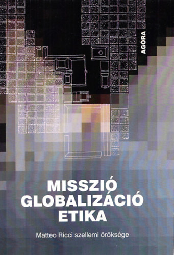 Patsch Ferenc (szerk) - Misszi, globalizci, etika