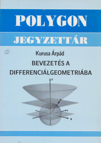 Kurusa Árpád - Bevezetés a differenciálgeometriába (polygon jegyzettár)