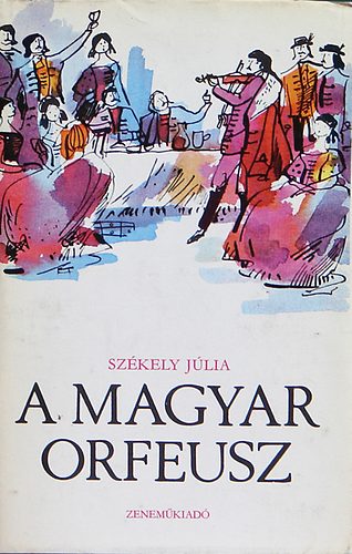 Szkely Jlia - A magyar orfeusz