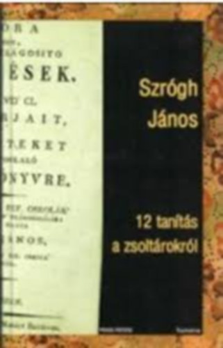 Szrógh János - 12 tanítás a zsoltárokról