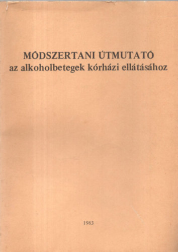 Dr. Bnki  M. Csaba, dr. Fejr Judit - Mdszertani tmutat az alkoholbetegek krhzi elltshoz