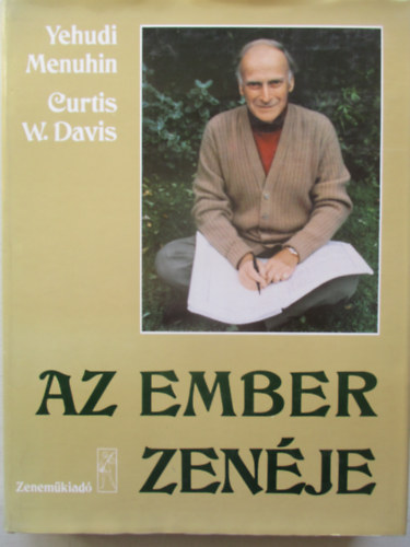Menuhin, Yehudi-Davis, Curtis - Az ember zenéje