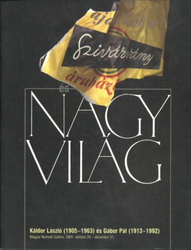 Bakos Katalin - Szivrvny ruhz s Nagyvilg (Kldor Lszl s Gbor Pl kt magyar reklmgrafikus)- Magyar Nemzeti Galria, 2001. okt. 26- dec. 31.